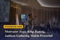 Motivator Jogja Rifqi Hadziq, Jadikan Gathering Makin Powerful!