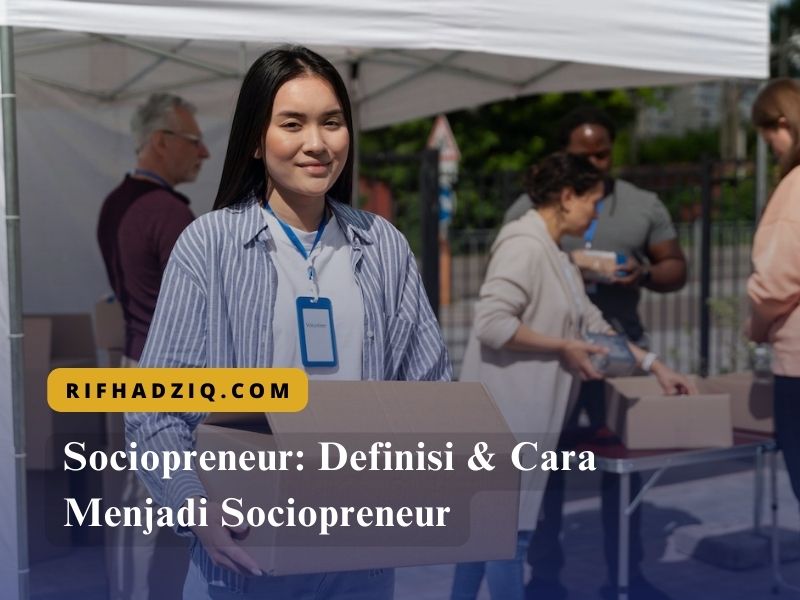 Sociopreneur: Definisi & Cara Menjadi Sociopreneur