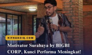 Motivator Surabaya by BIGBI CORP, Kunci Performa Meningkat!