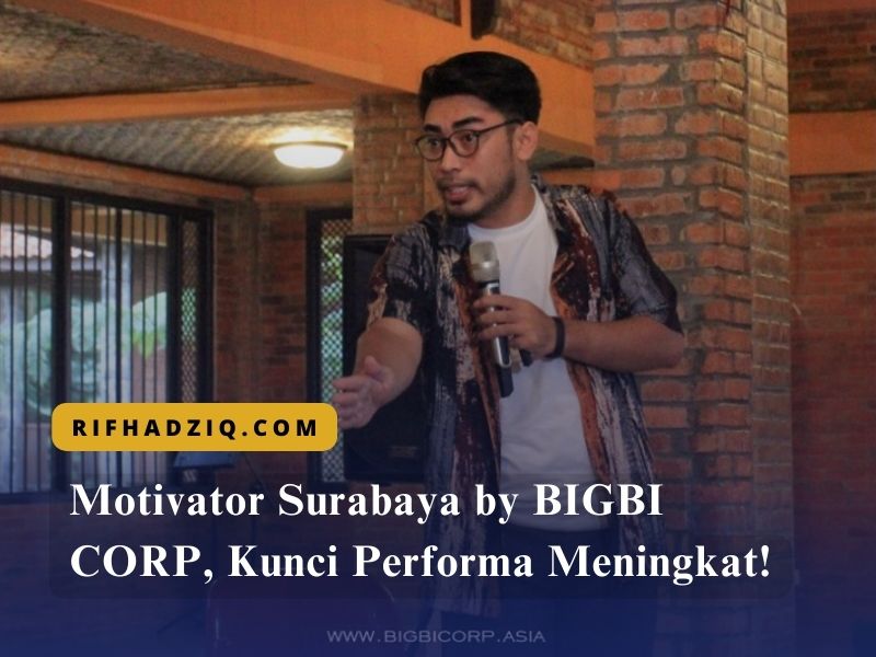 Motivator Surabaya by BIGBI CORP, Kunci Performa Meningkat!