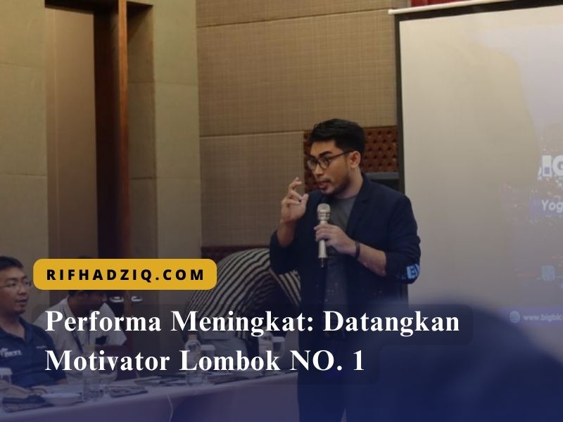 Performa Meningkat: Datangkan Motivator Lombok NO. 1