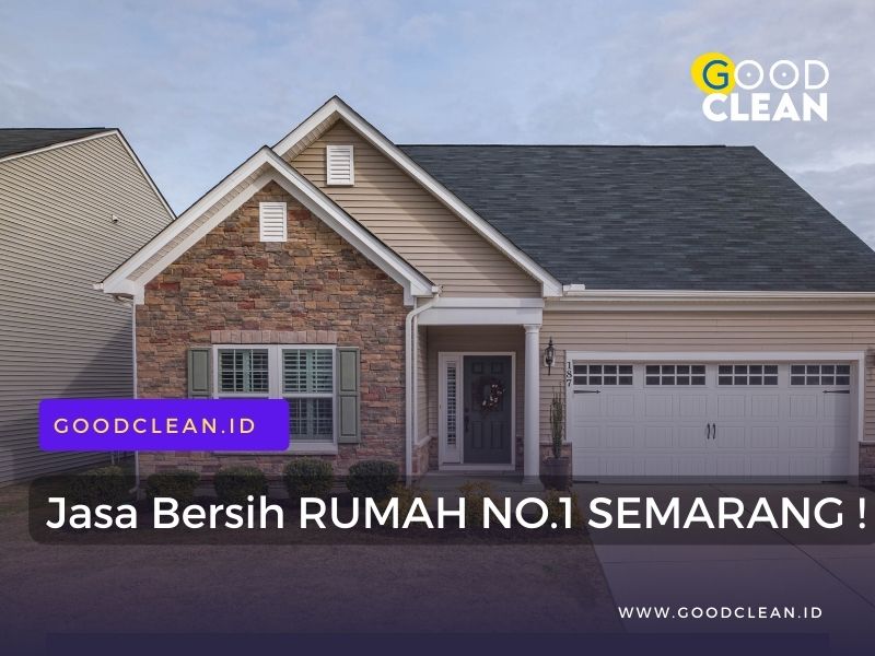 Jos ! Ini Jasa Bersih Rumah No.1 Semarang by GoodClean