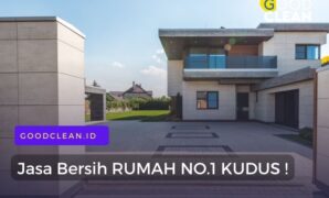 GoodClean Kudus – Jasa Bersih Rumah Kudus Terbaik